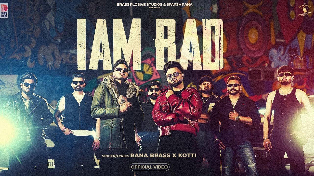 I AM BAD (Official Video) Rana Brass x Kotti | Ft. Sparsh Rana | Latest Punjabi & Haryanvi Song |