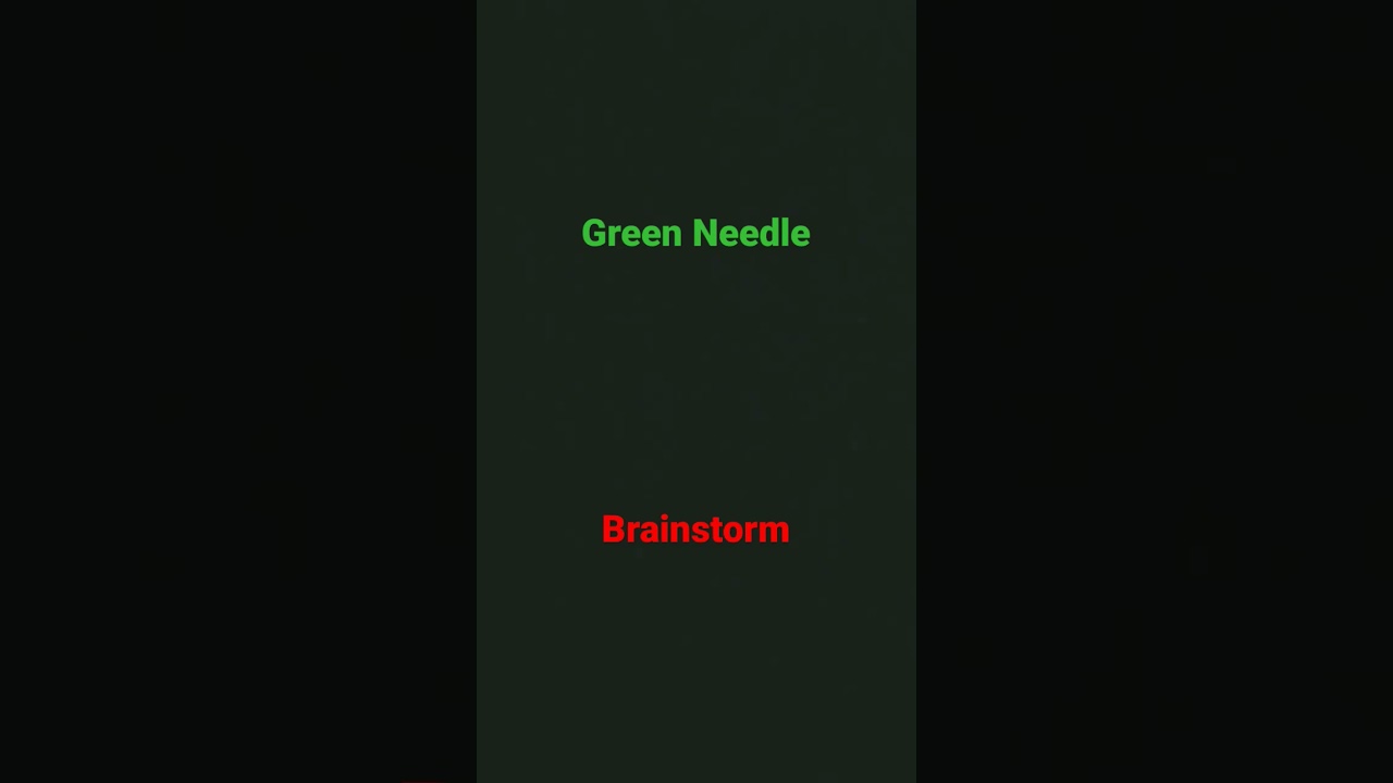 Green Needle Or Brainstorm