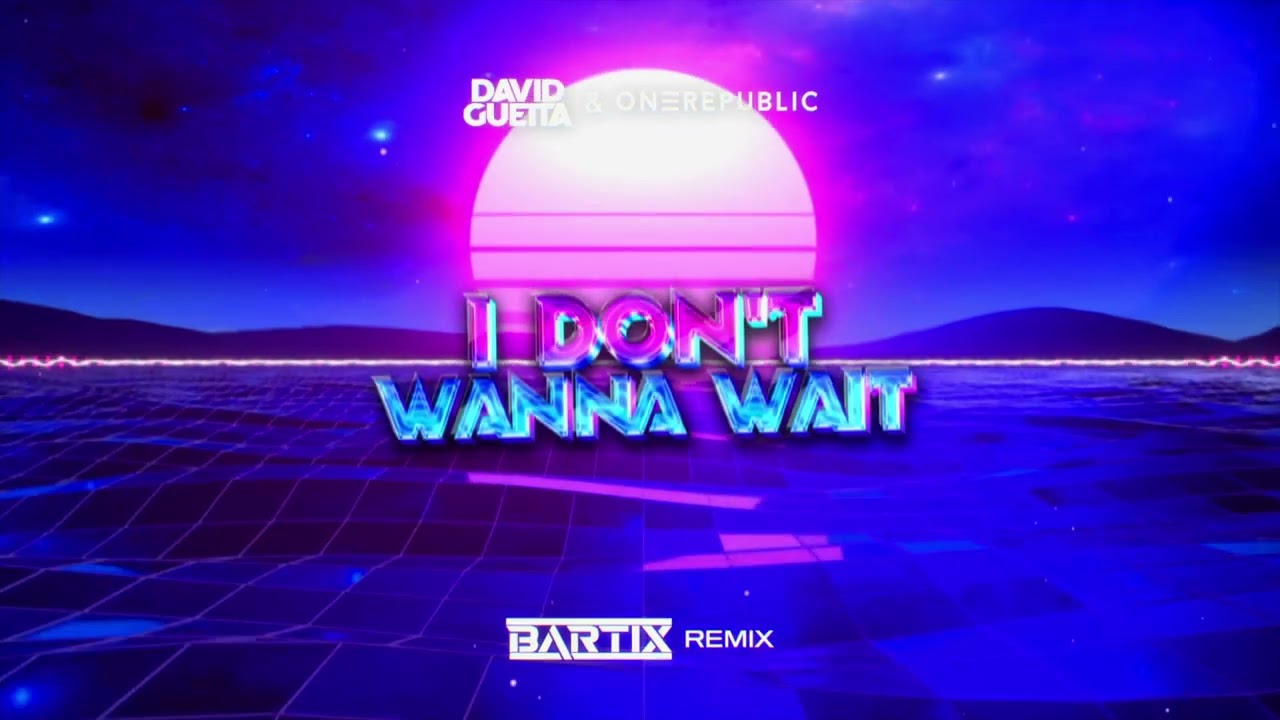 David Guetta & OneRepublic - I Don't Wanna Wait (BARTIX REMIX) 2024