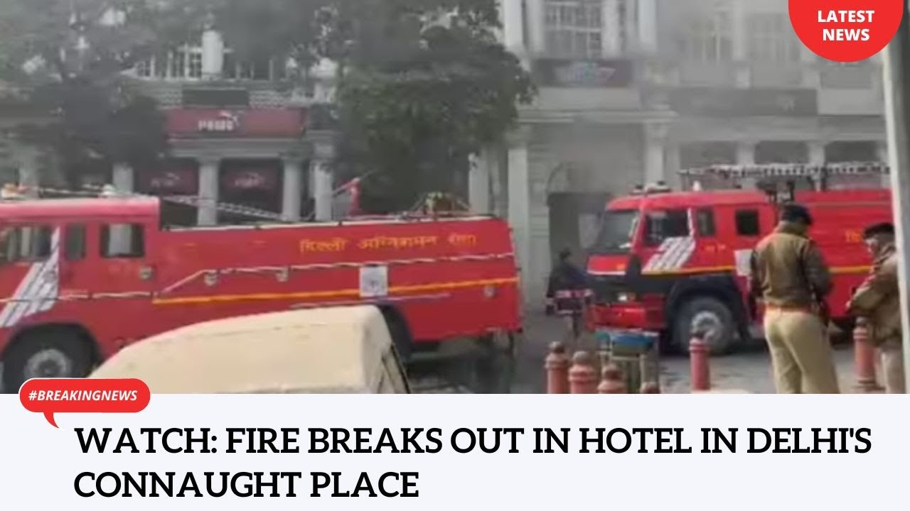 WATCH: Fire breaks out in hotel in Delhi's Connaught Place