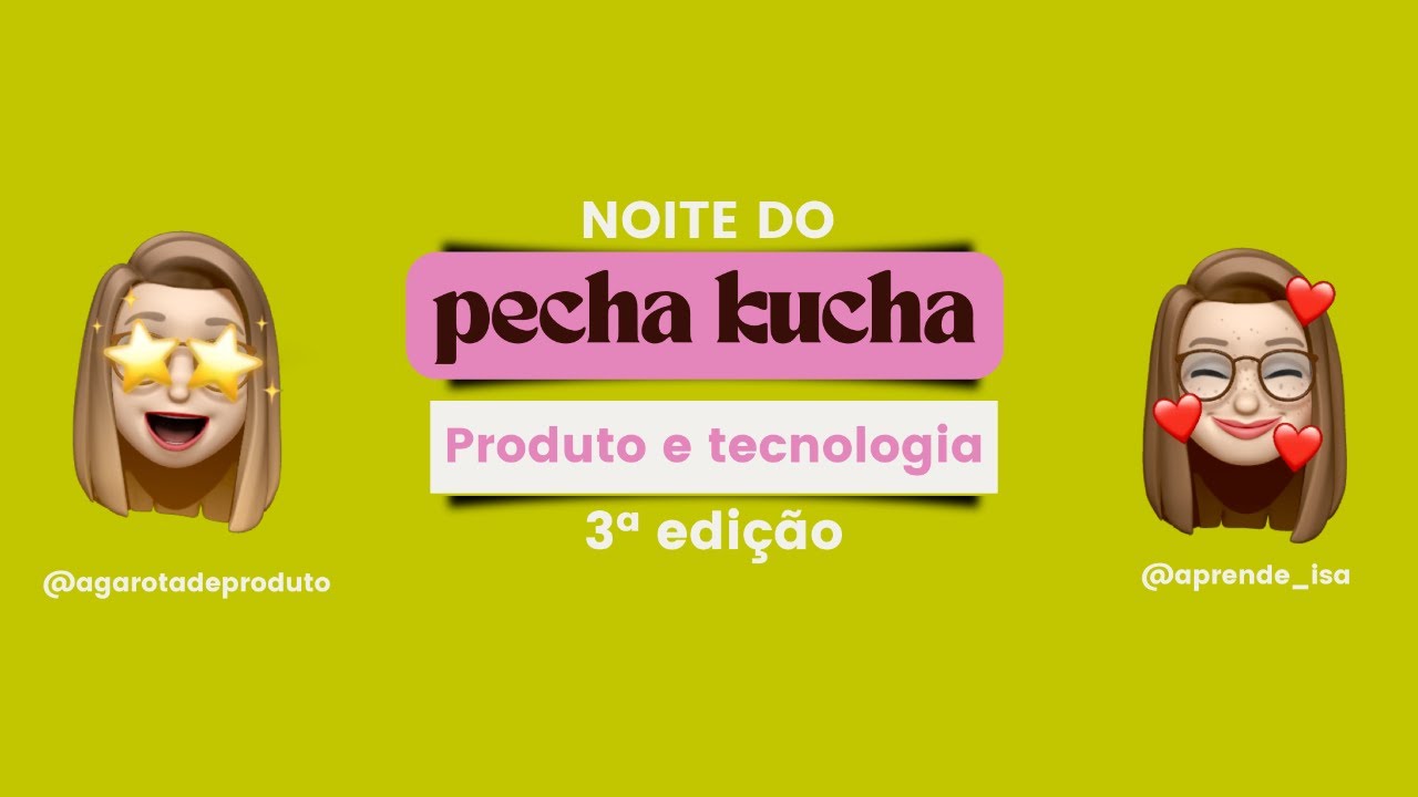 3ª Edição da NOITE DO PECHA KUCHA de Produto e Tecnologia