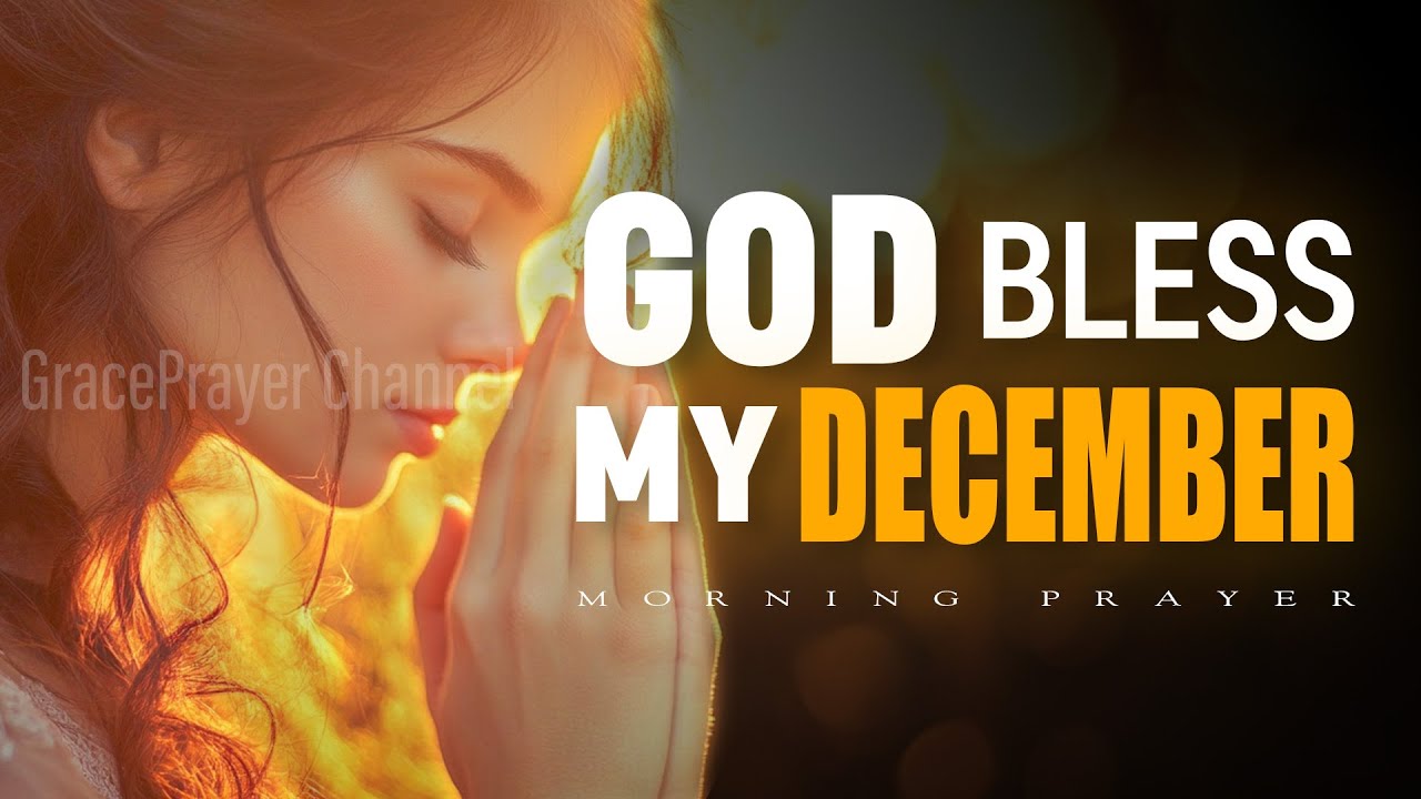 Blessed Powerful Prayer for December Breakthrough | God Bless My New Month | Morning Prayer