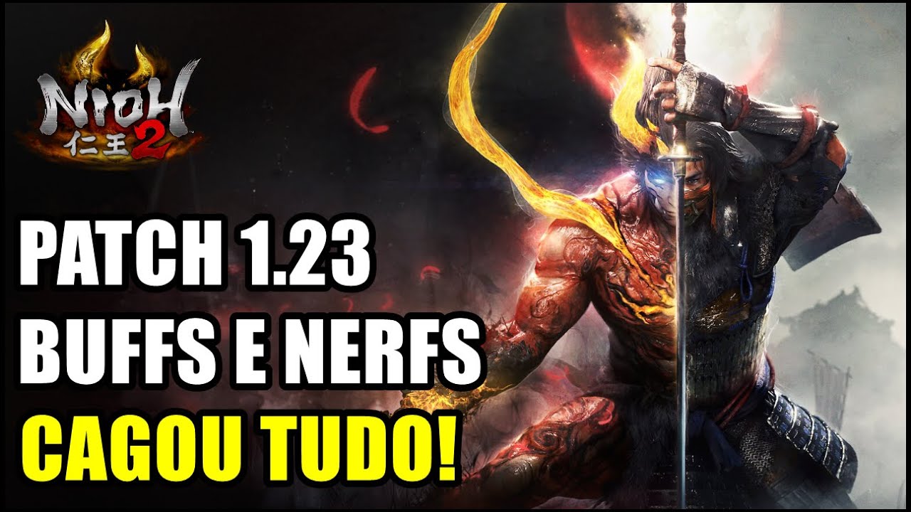 Nioh 2: Atualização 1.23, o patch do CAOS. Team Nerf enlouqueceu!