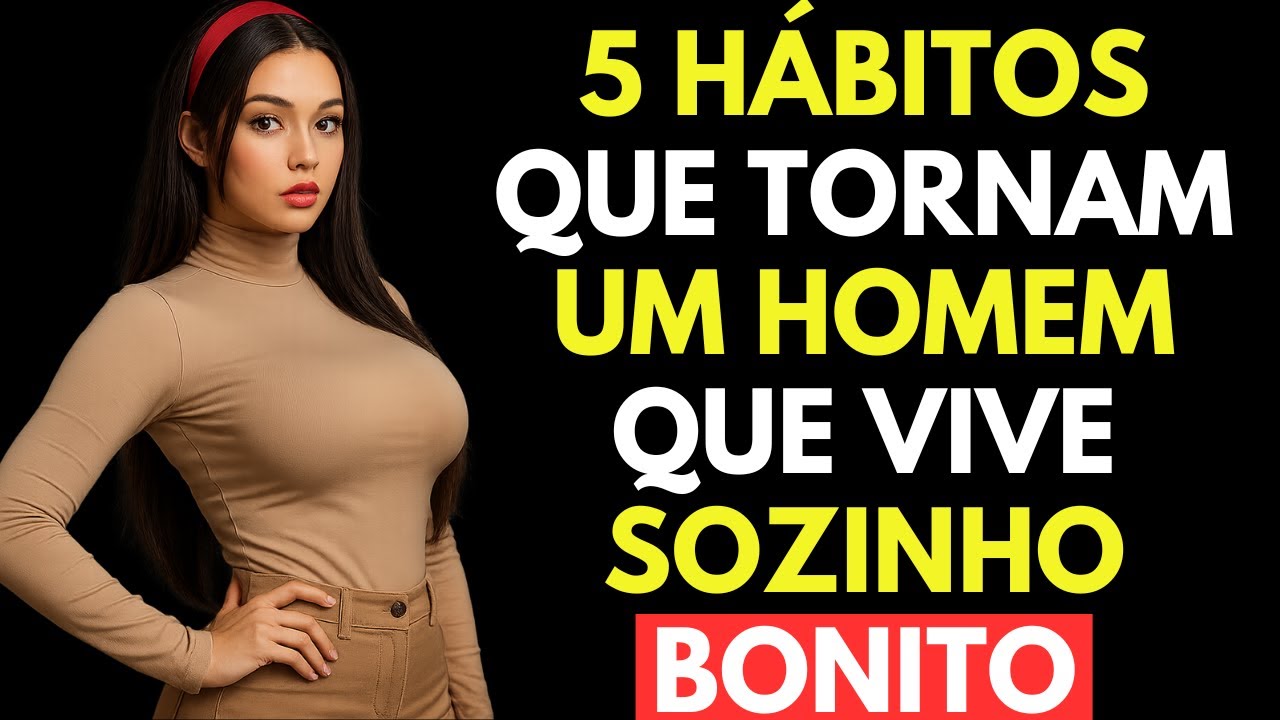 5 Hábitos que tornam um homem que vive sozinho bonito