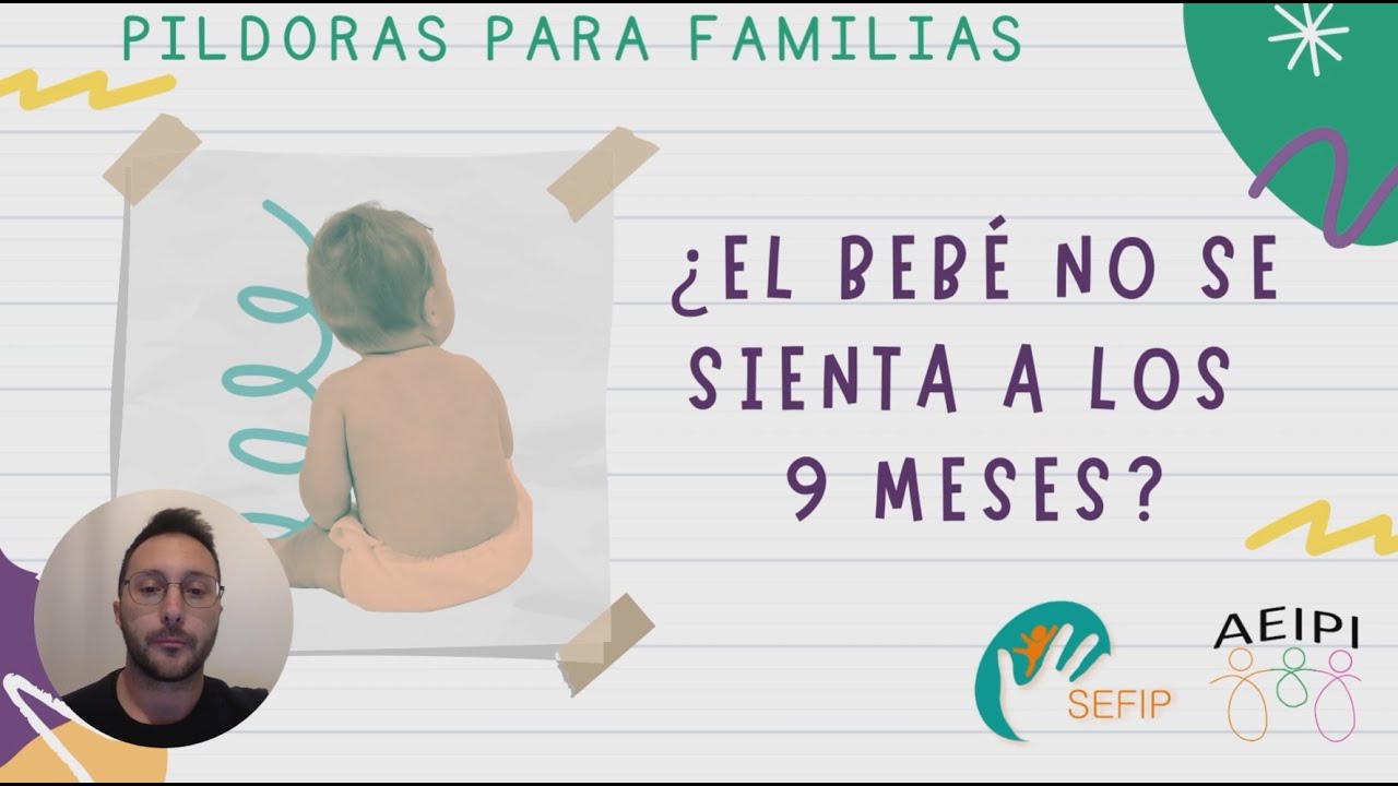 AEIPI-SEFIP PILDORA 20 ¿EL BEBÉ NO SE SIENTA A LOS 9 MESES?