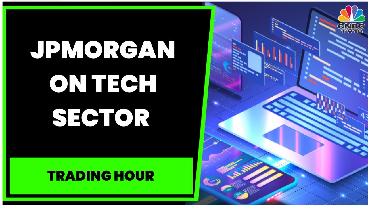 Decoding JPMorgan's Outlook On Tech Sector, Reema Tendulkar Shares More Details | CNBC-TV18