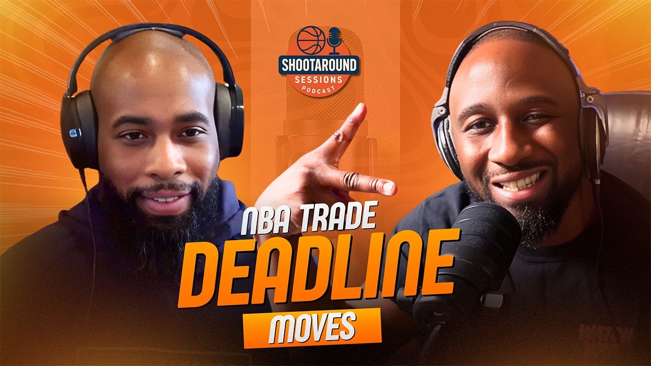 NBA Trade Deadline Reactions 2026 | EP 15 Shootaround Sessions Podcast