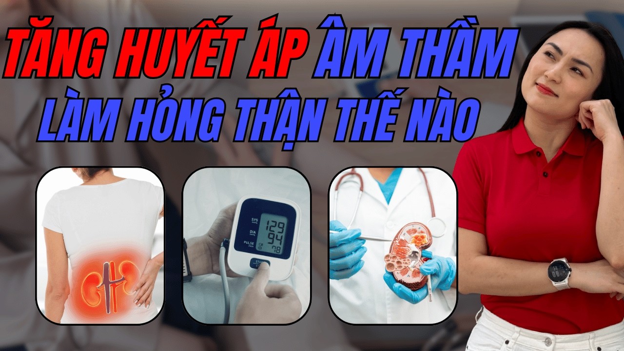 Tăng huyết áp âm thầm làm hỏng thận như thế nào? Cách ăn giúp bảo vệ thận và tim mạch