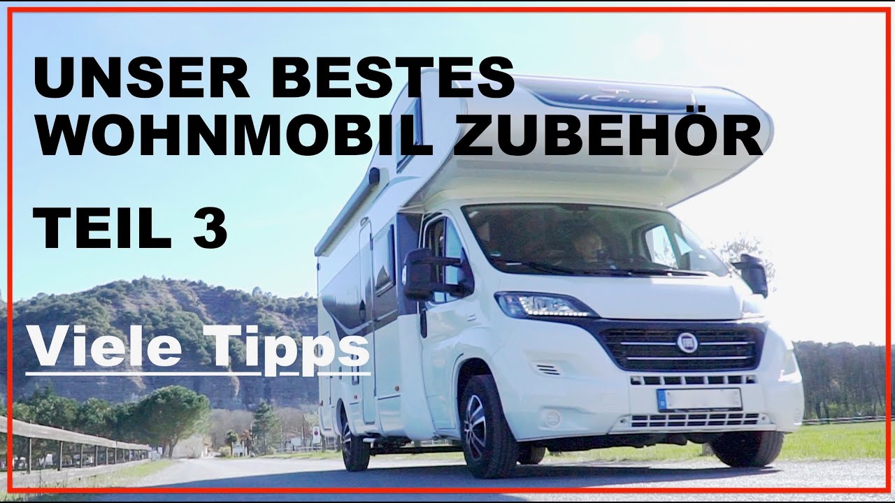 Unser bestes Wohnmobil - Zubehör - Selbstausbau Teil 3. Tipps + Tricks  für Camping und Stellplatz