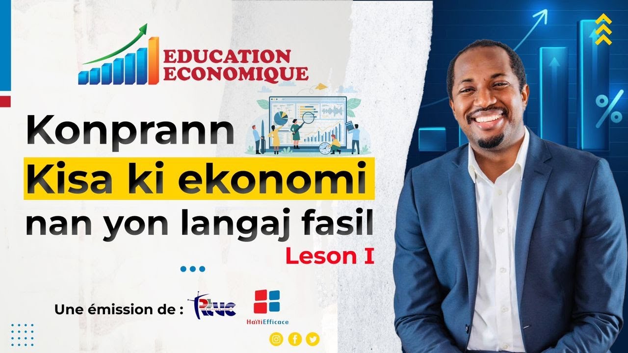 Konprann kisa ki ekonomi nan yon langaj fasil - Leson 1 : EDUCATION ECONOMIQUE