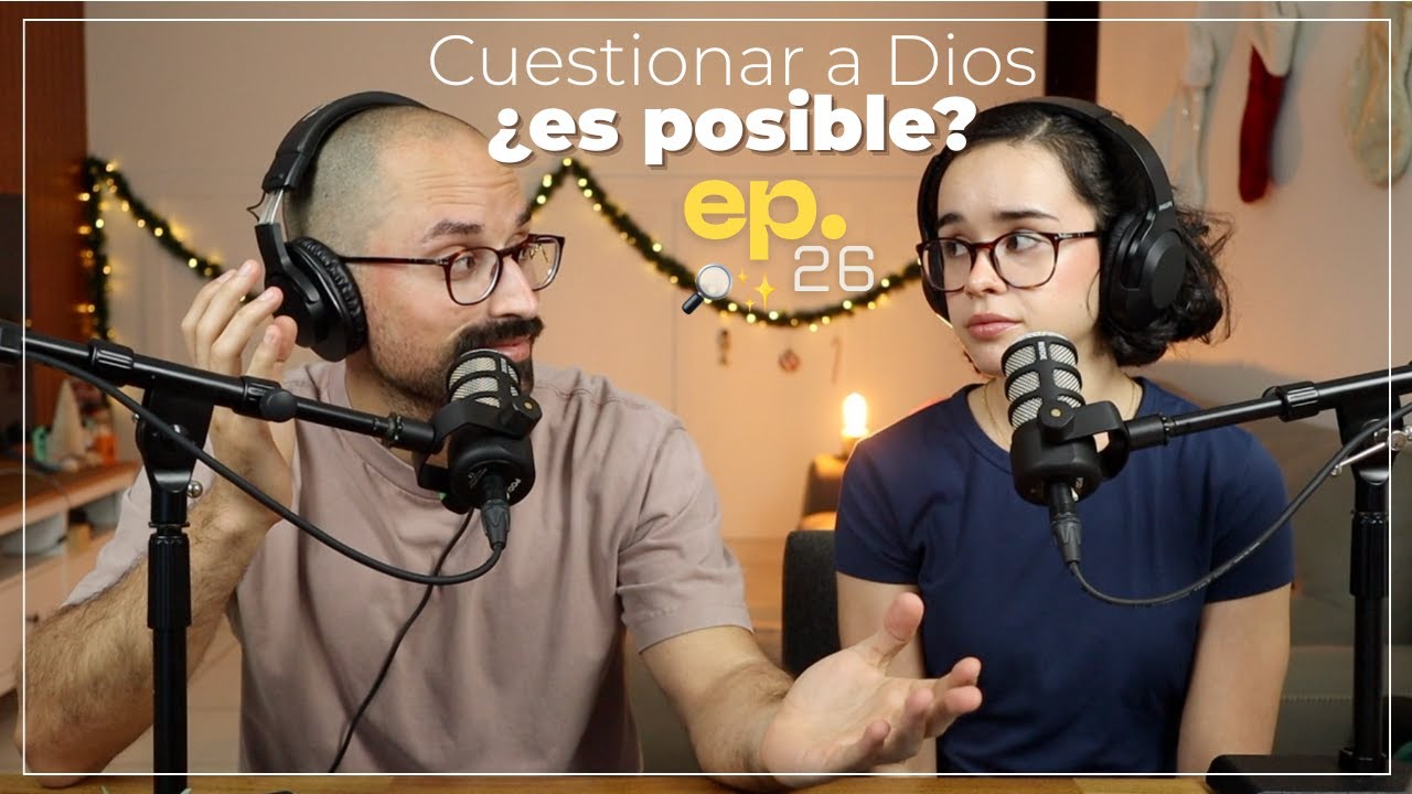 ¿Podemos cuestionar a Dios? 🪐 | Episodio 26 - La Búsqueda Podcast 🔎✨