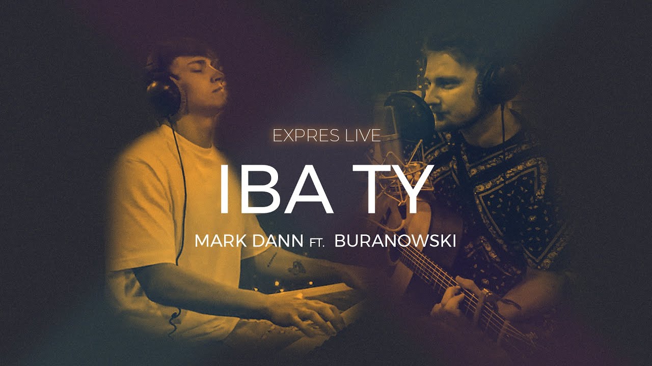 Mark Dann ft. BuranoWski - Iba ty (Expres Live at Home)