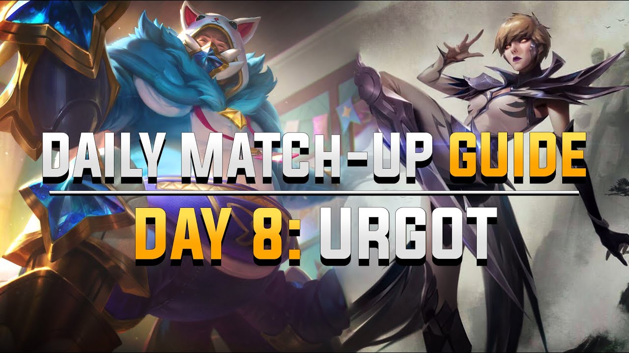 DAILY CAMILLE MATCH-UP GUIDE. DAY 8: Urgot.