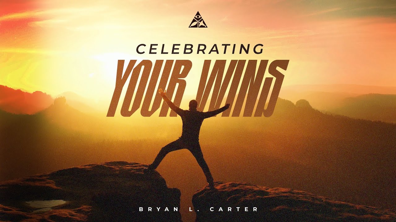 Celebrating Your Wins | Pastor Bryan L. Carter