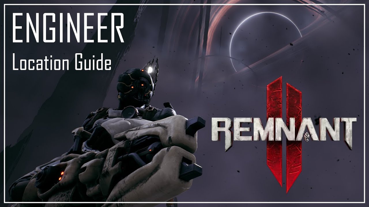 Remnant 2:  Engineer Archetype Location Guide