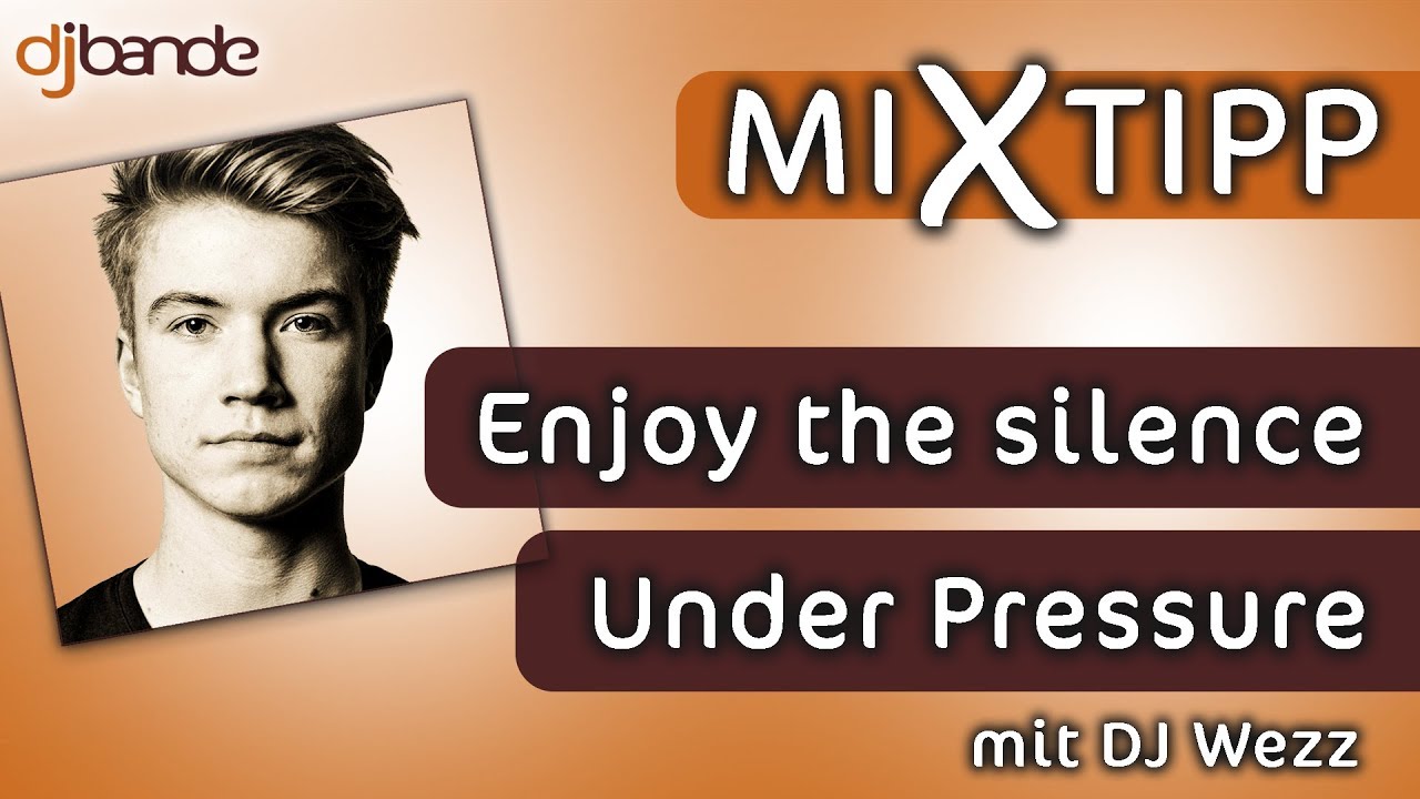 MiXtipp von der dj-bande: &bdquo;Enjoy The Silence&ldquo; &ndash; &bdquo;Under Pressure&ldquo; mit DJ Wezz