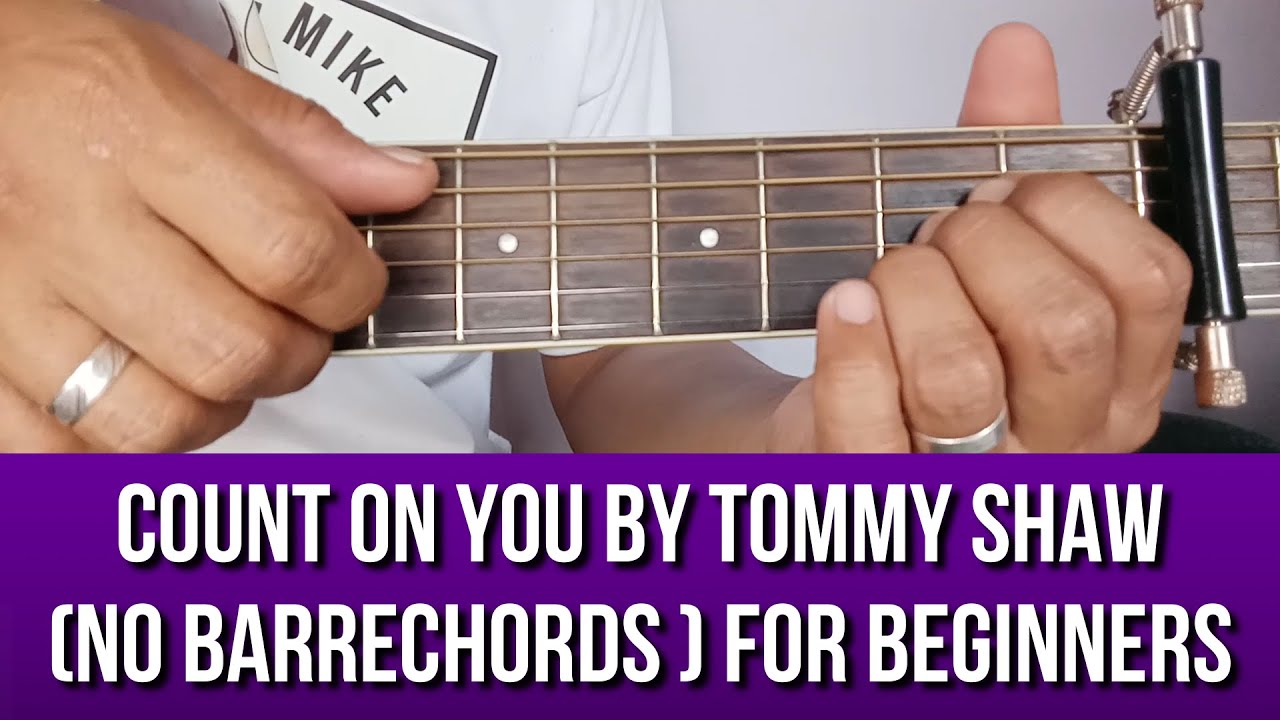 COUNT ON YOU BY TOMMY SHAW NO BARRECHORDS FOR BEGINNER BY PARENG MIKE