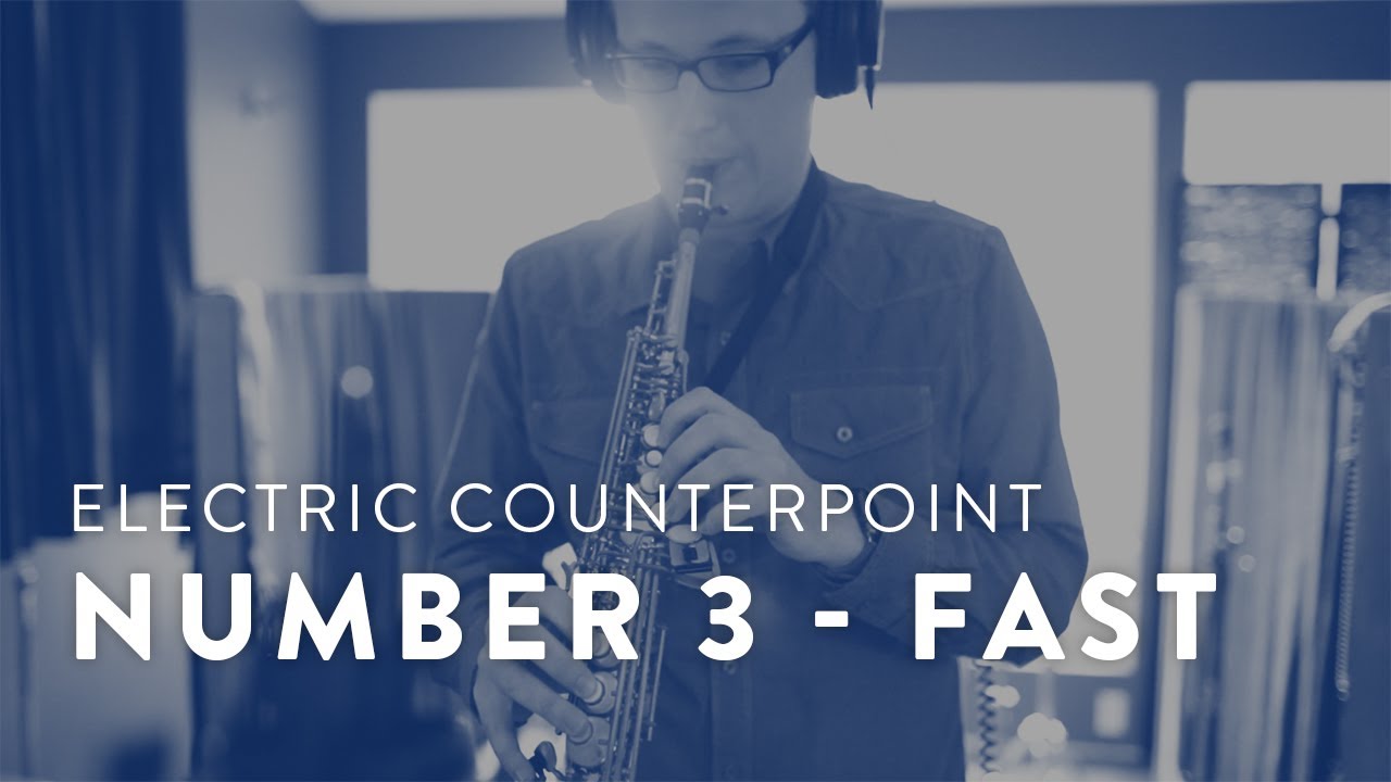 Electric Counterpoint - III: Fast (Steve Reich), Solo Saxophone