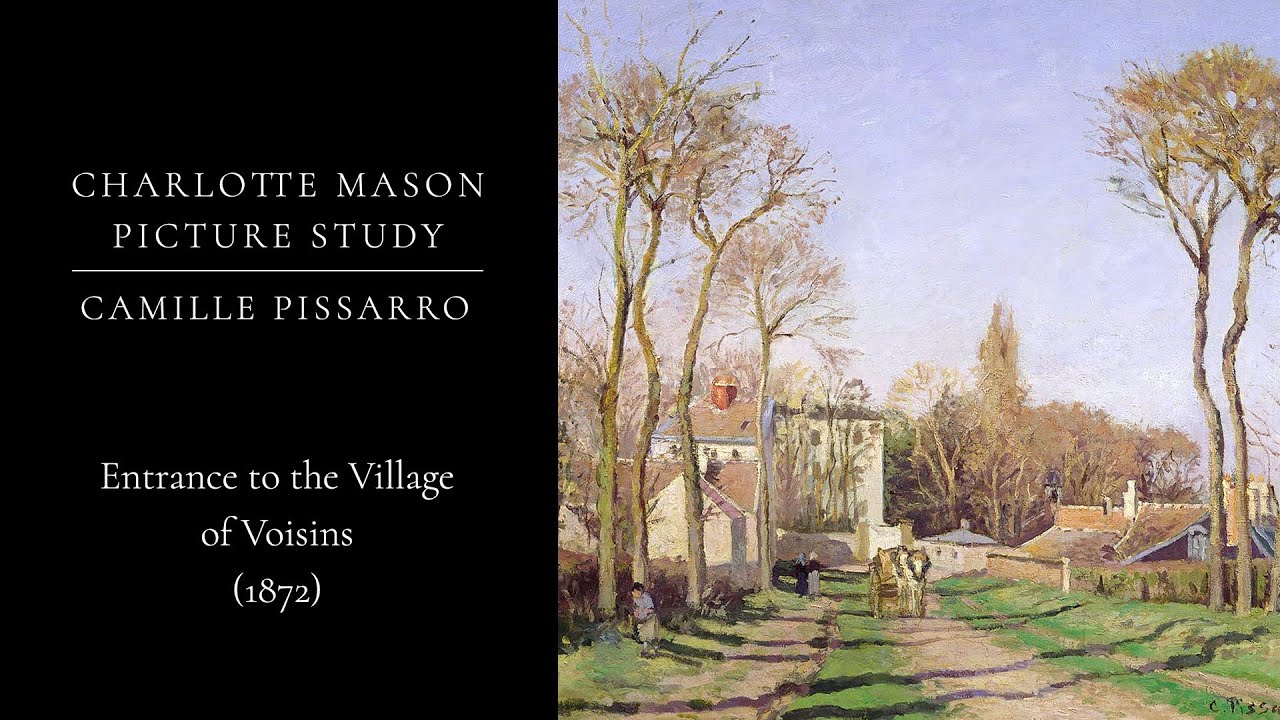 Charlotte Mason Picture Study: Camille Pissarro - Entrance to the Village of Voisins (1872)