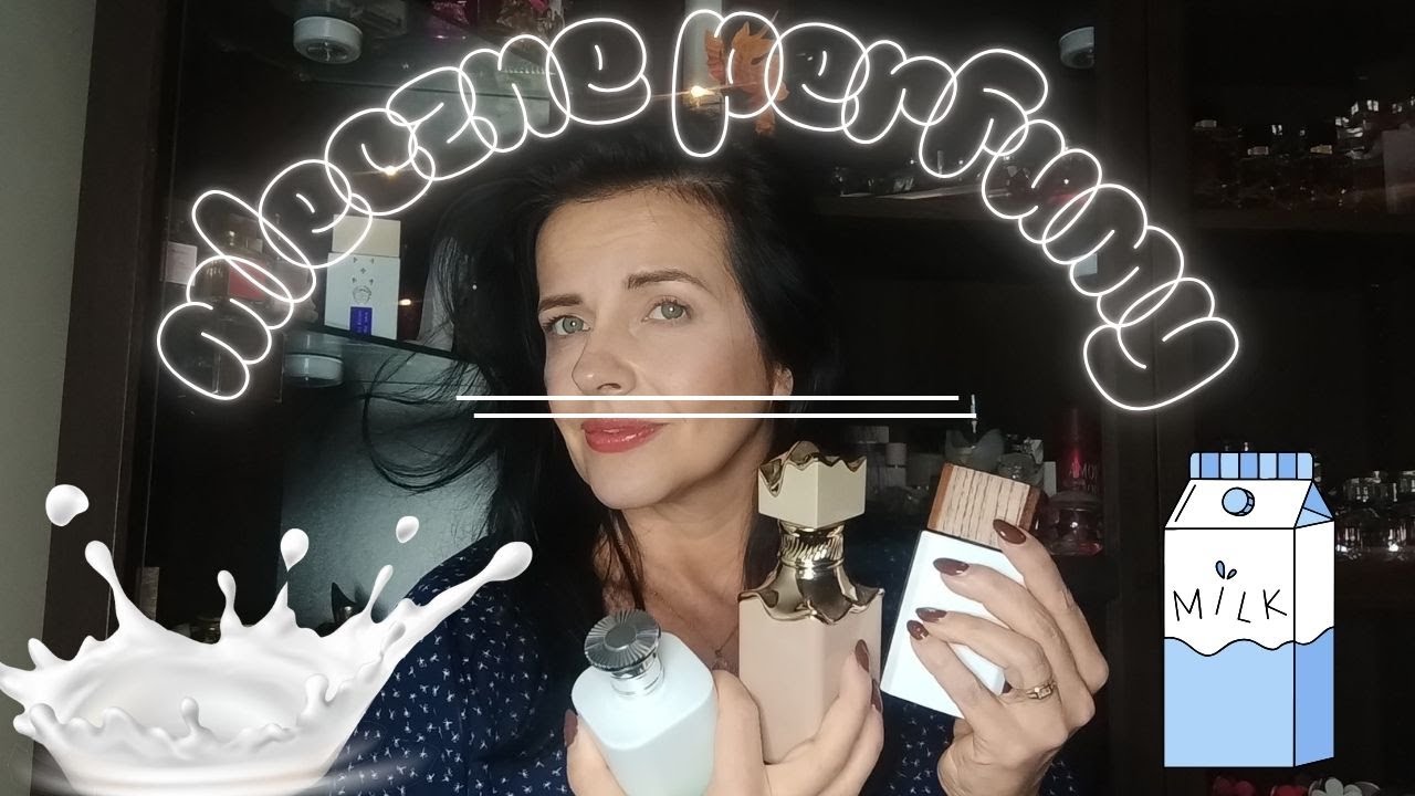 Przegląd perfum mlecznych🥛🐄i.. historia felernych zakup&oacute;w 🙄