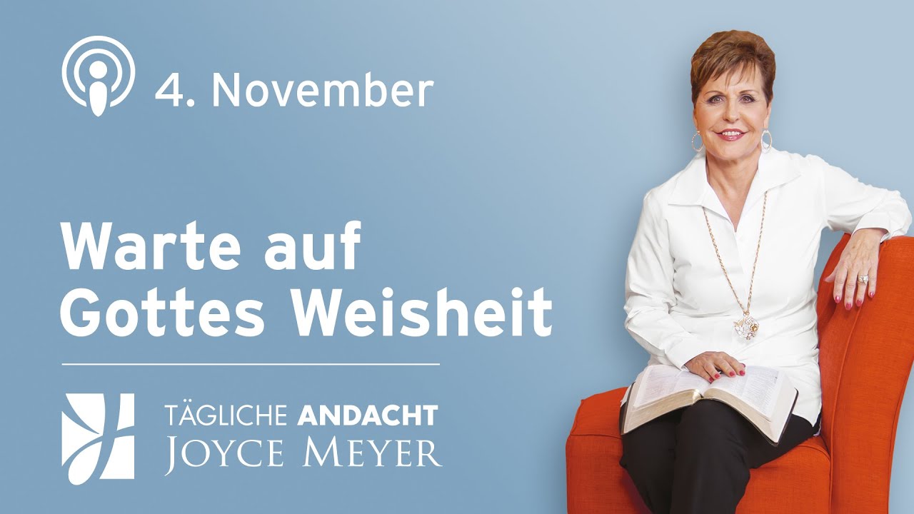 04.11. | WARTE ⏳ auf Gottes WEISHEIT &ndash; T&auml;gliche Andacht von Joyce Meyer