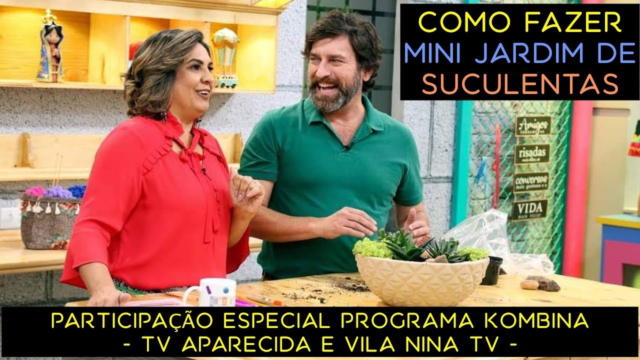 Como Fazer um Mini jardim de Suculentas - Participação Especial Kombina - TV Aparecida