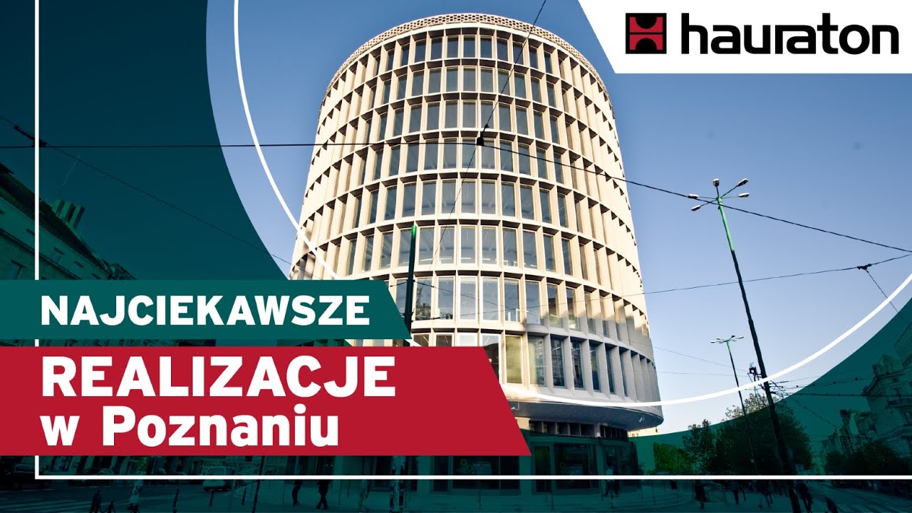 Najciekawsze miejsca i budynki w Poznaniu z odwodnieniami HAURATON