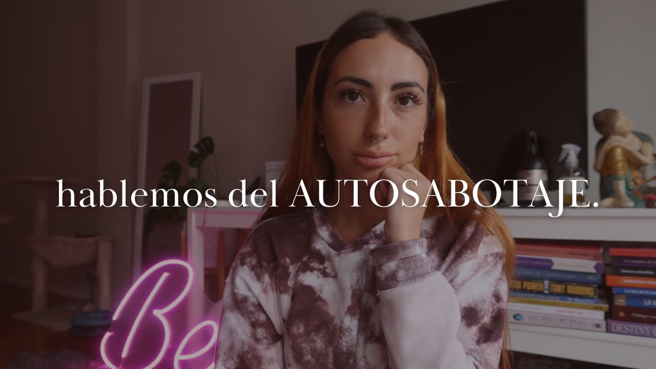 la causa de tu autosabotaje | AUTOCONOCIMIENTO