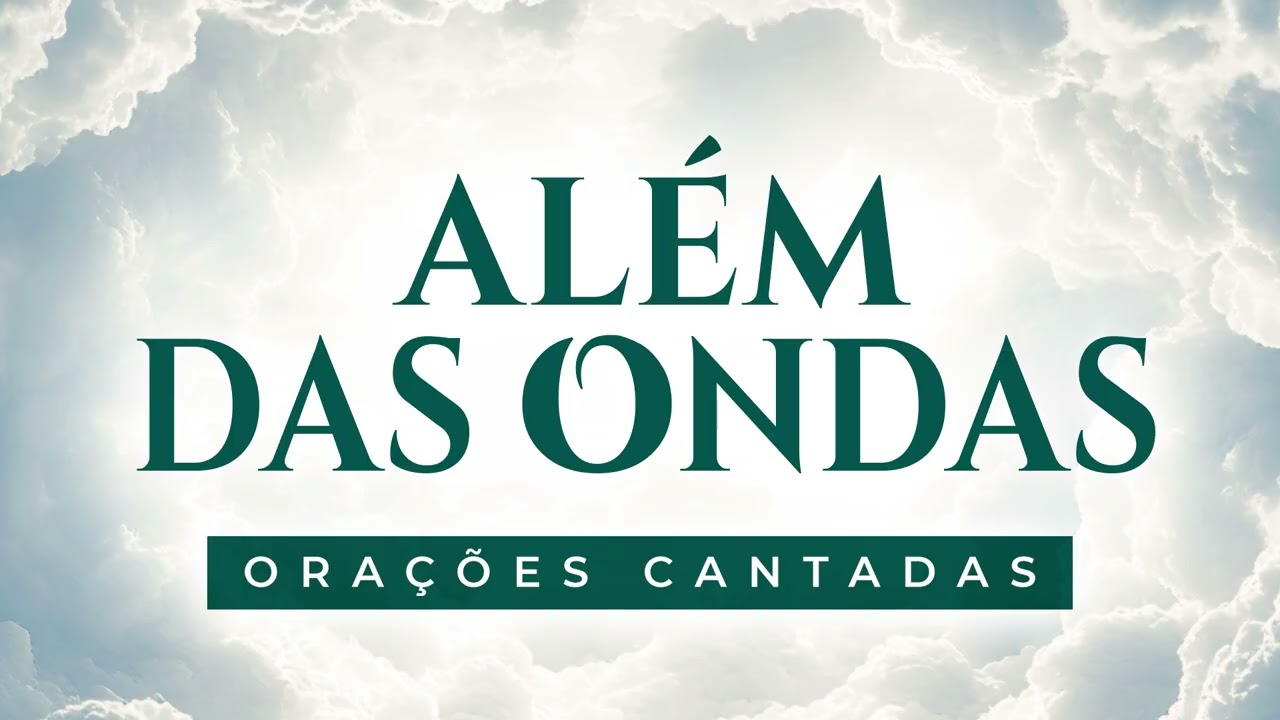 ALÉM DAS ONDAS ORAÇÕES CANTADAS