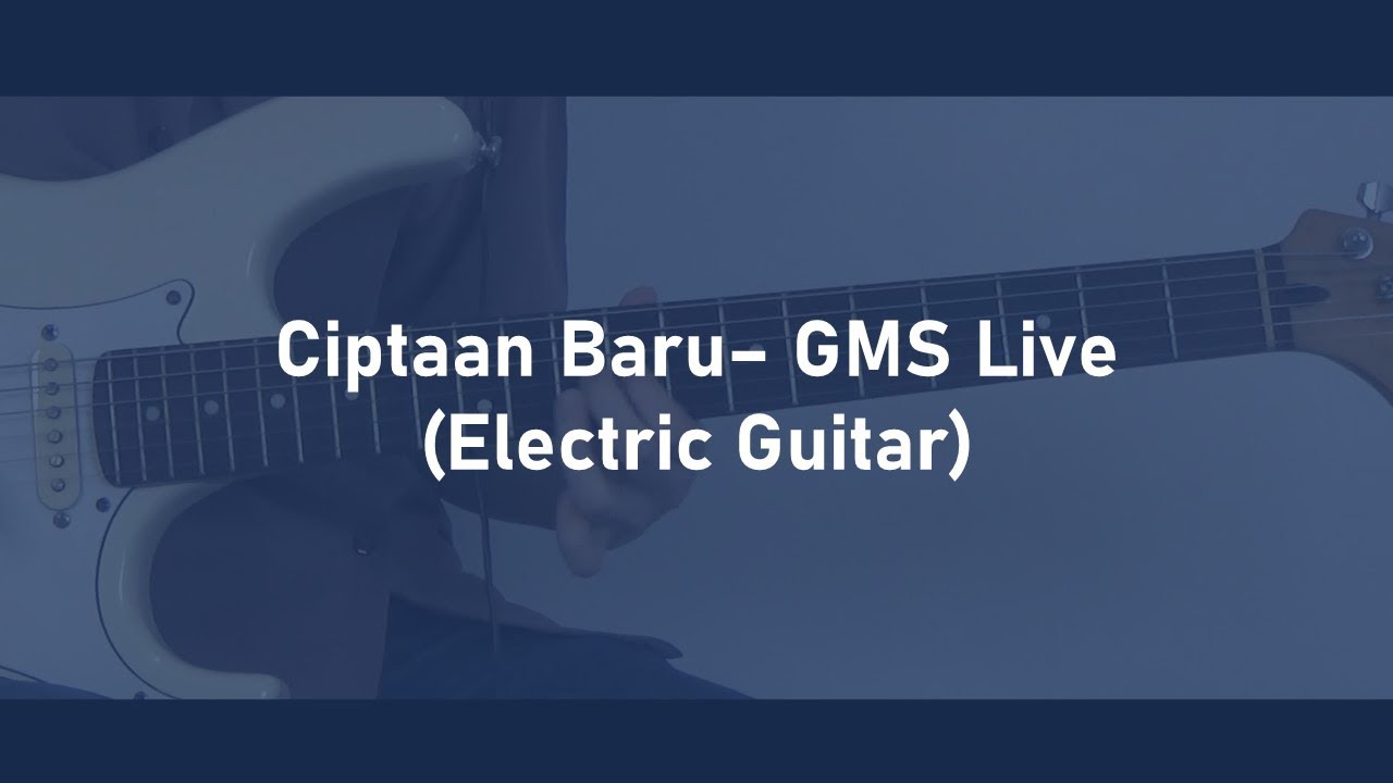 Ciptaan Baru - GMS Live | Electric Guitar
