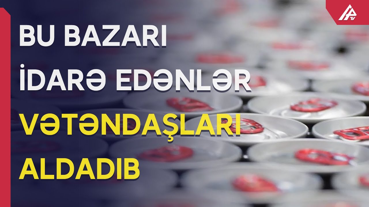 Azərbaycanda böyük saxtakarlıq – Bunlar enerji içkiləri deyilmiş - APA TV