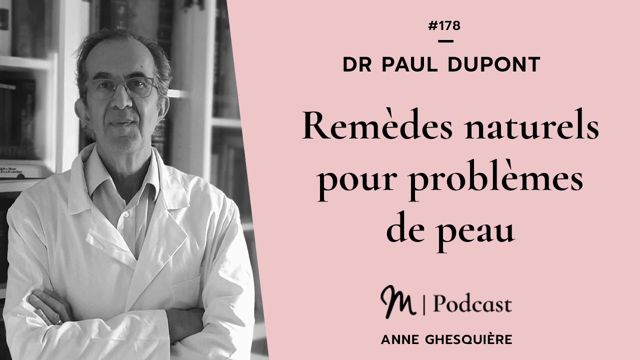 #178 Dr Paul Dupont : Remèdes naturels pour problèmes de peau
