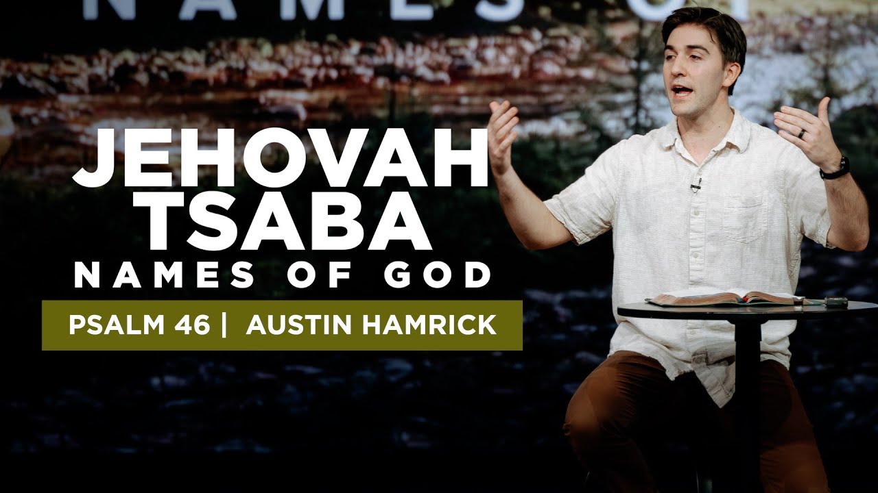Jehovah Tsaba : Names of God  |  Psalm 46  |  Austin Hamrick