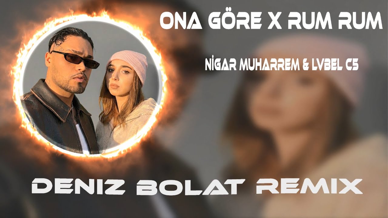 Oğlum Hala Nerdesiniz - Ona Göre X Rum Rum (Remix) Nigar Muharrem & LVBEL C5 - Oğlum Kızlara Baksana