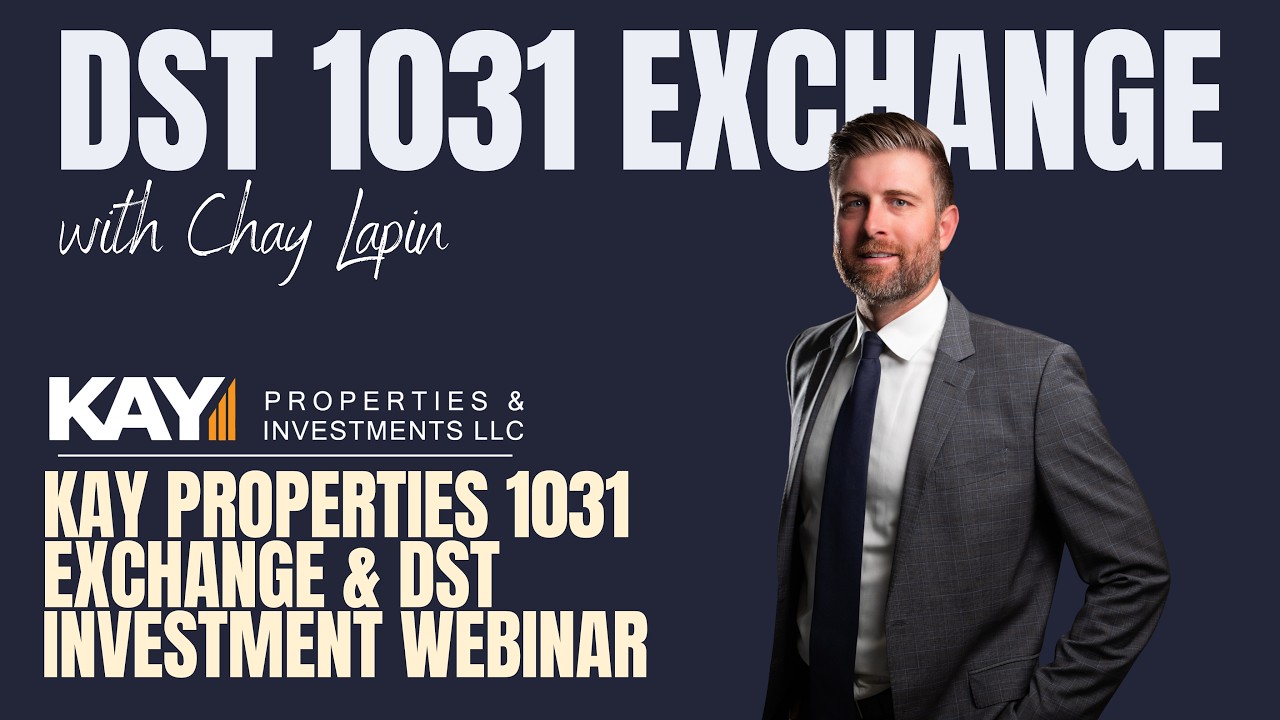 Kay Properties 1031 Exchange & DST Investment Webinar