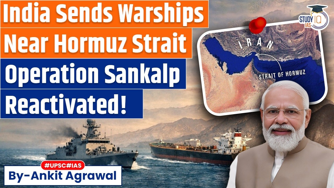 India Sends Warships Near Strait of Hormuz to Escort Fuel Ships | Ankit Agrawal Study IQ