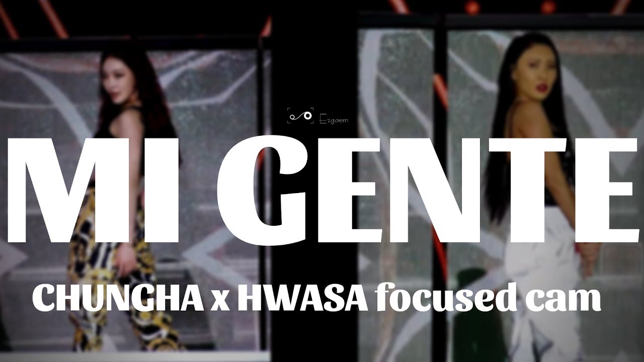 [MIRRORED] CHUNGHA x HWASA - MI GENTE focused cam at SBS Gayo Daejun 2019