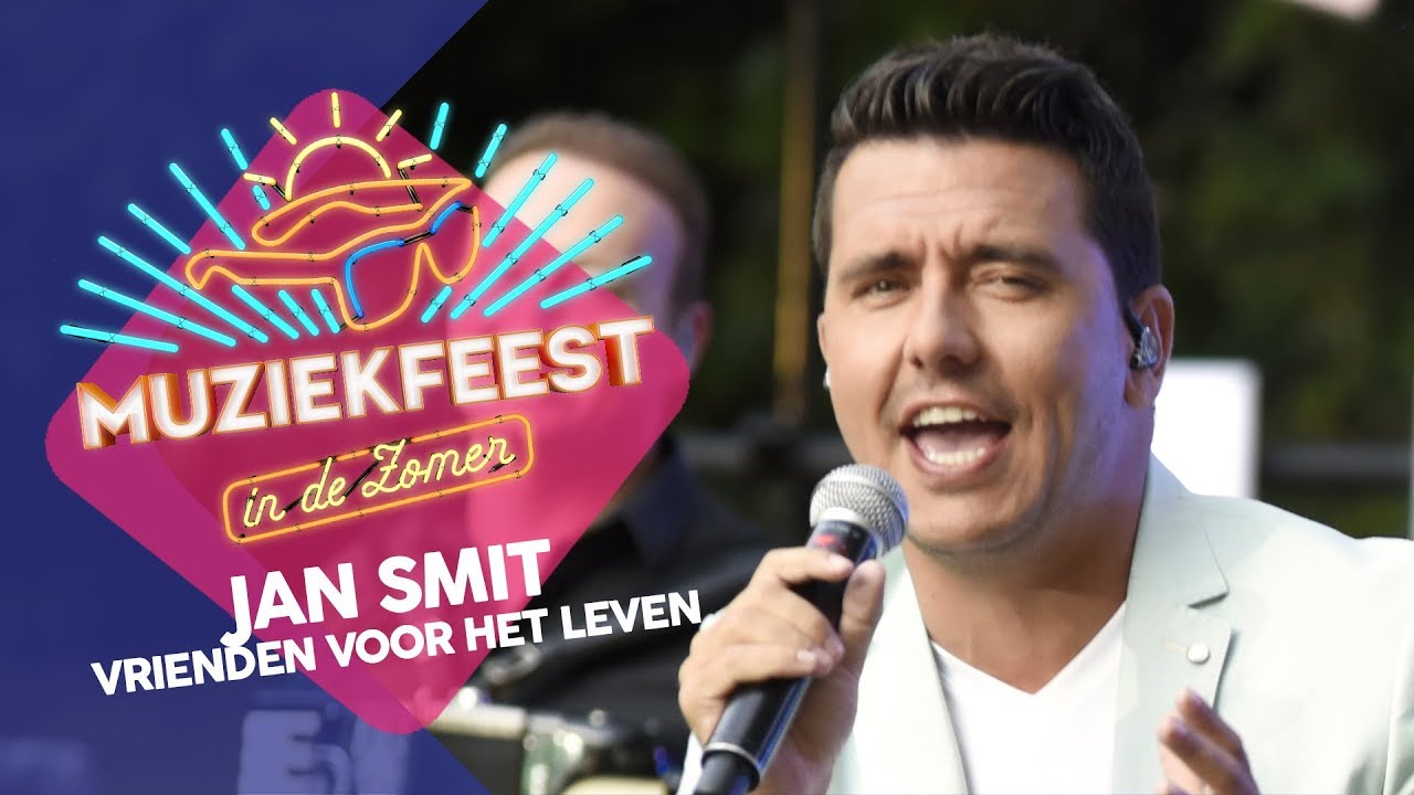 Jan Smit - Vrienden voor het leven | Muziekfeest in de Zomer