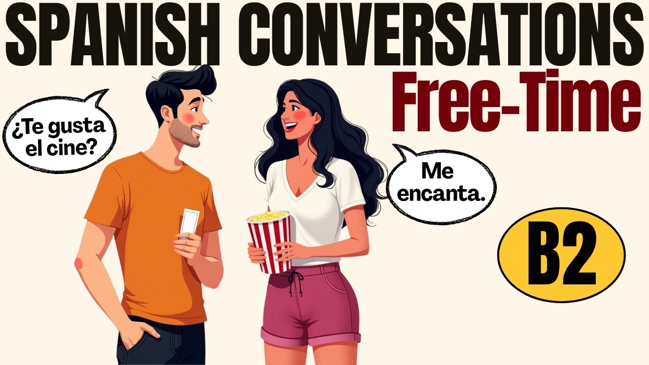 10 Spanish Conversations (B2) — Free-Time Activities | Real-Life Dialogues