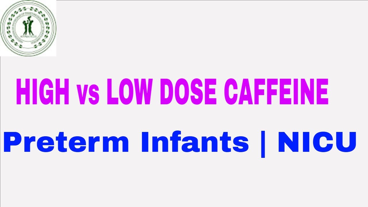 Caffeine in Preterm Infants: High-Dose vs. Low-Dose for Apnea, BPD, & Neurodevelopment | NICU