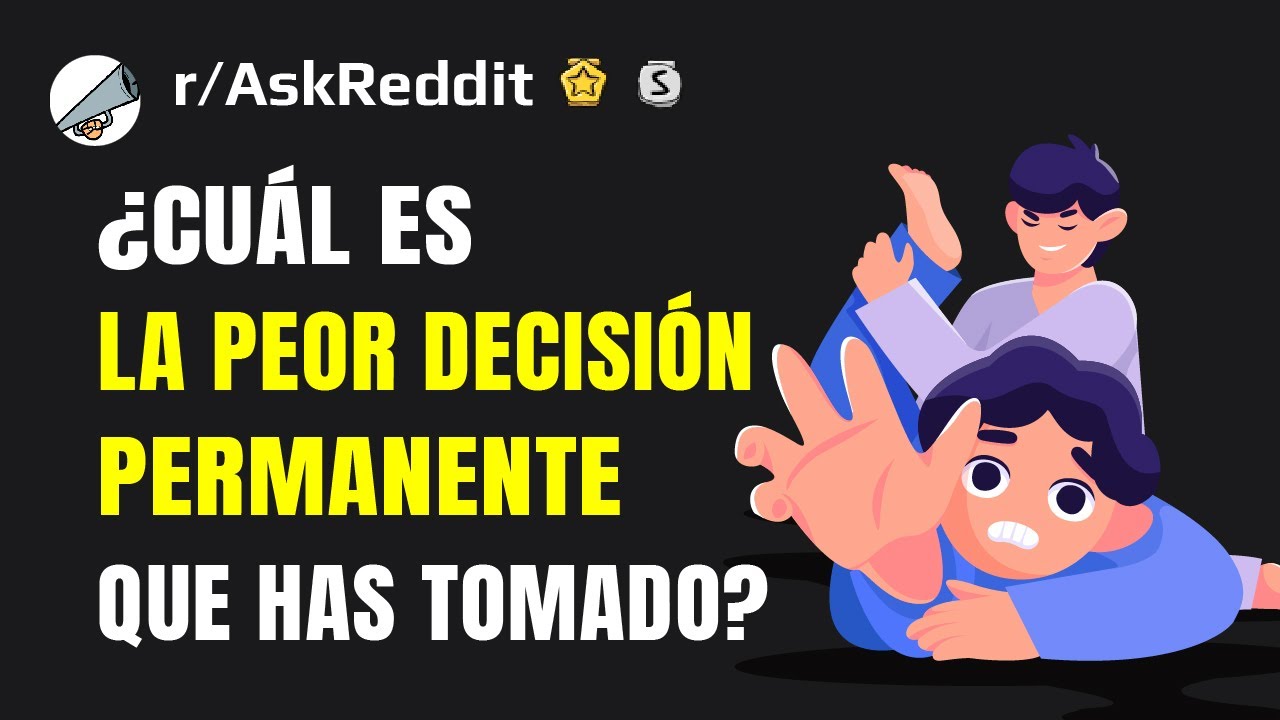 ¿Cuál es la peor decisión permanente que has tomado?