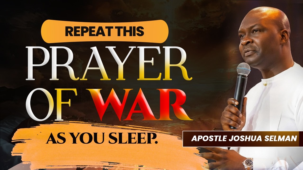 REPEAT THIS PRAYER OF WAR AS YOU SLEEP | APOSTLE JOSHUA SELMAN