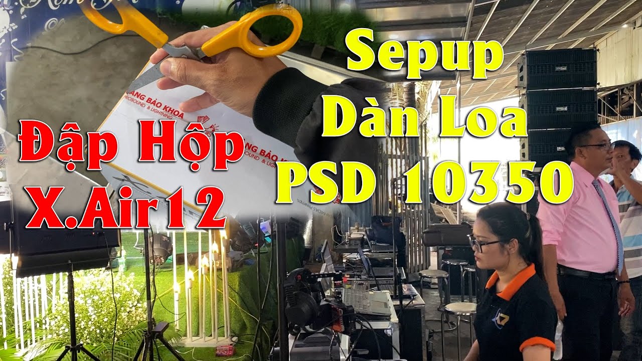 Đập Hộp Mixer X Air 12, Setup Dàn Âm Thanh Với Loa PSD 10350, Hiền Lê audio