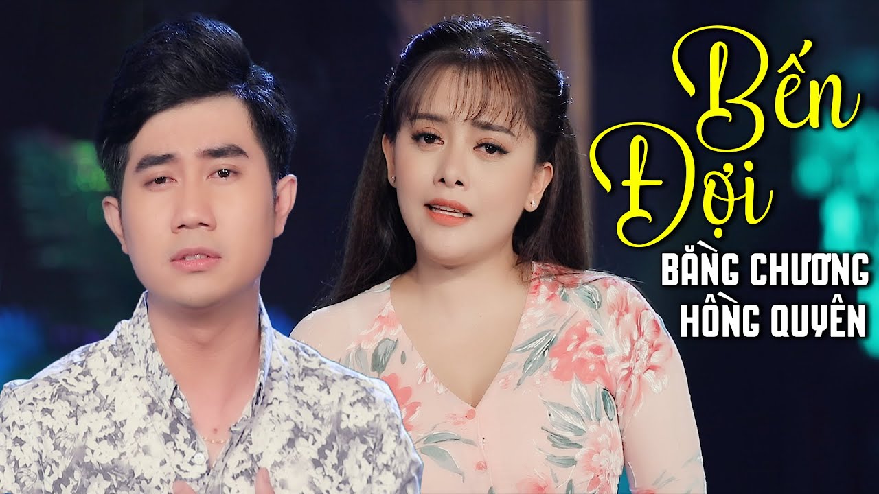 Bến Đợi - Bằng Chương Ft Hồng Quyên | Song Ca Trữ Tình Đặc Biệt Hay