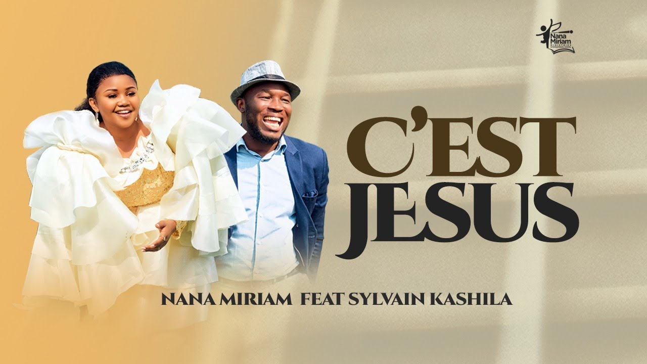 Nana Miriam & Sylvain Kashila-C’EST JÉSUS (Clip Officiel)