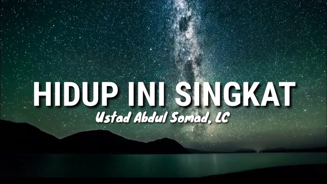 Hidup Ini Singkat - Ceramah Pendek Ustad Abdul Somad