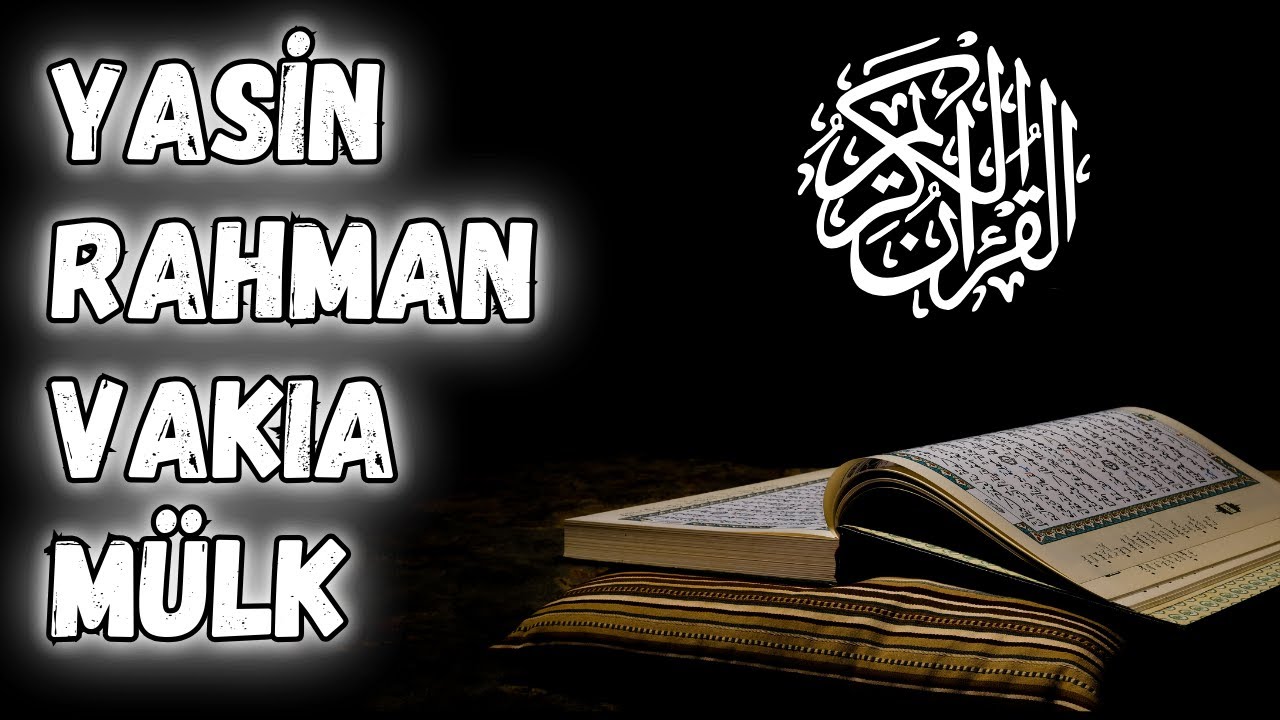 Yasin, Rahman, Vakıa ve Mülk Suresi | Bereket, Şifa ve Rahmet Ayetleri
