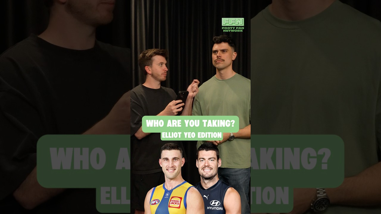 Who are you taking: Elliot Yeo ⚖️ 
