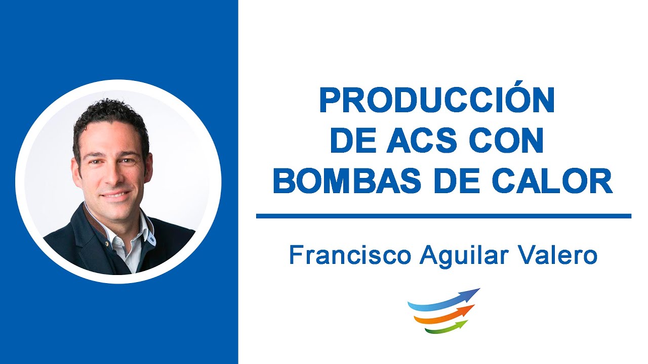 Francisco Aguilar Valero: Producción de ACS con bombas de calor
