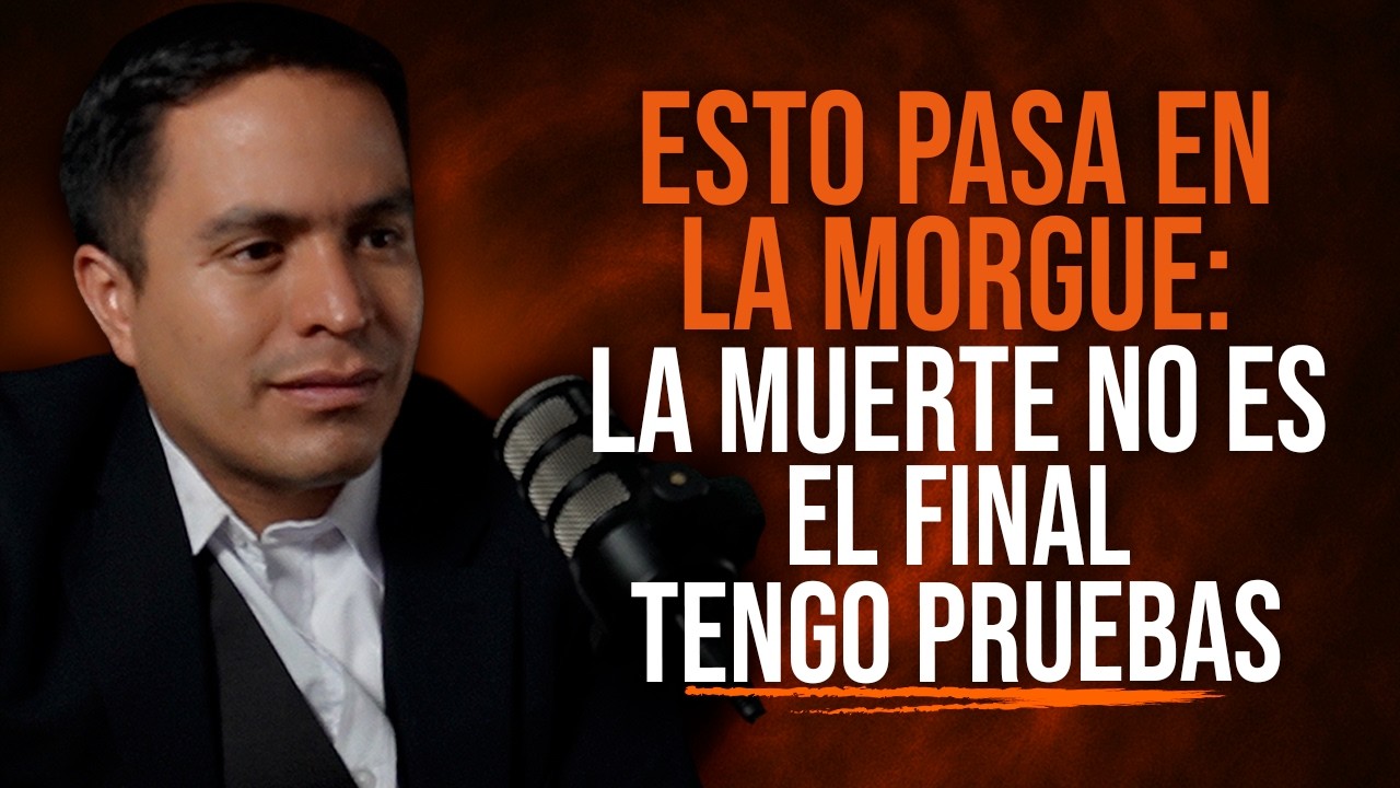 TRABAJO EN MORGUE: LA MUERTE NO ES EL FINAL… TENGO PRUEBAS